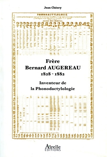 Frère Bernard Augereau, 1828-1882. Inventeur de la phonodactylologie