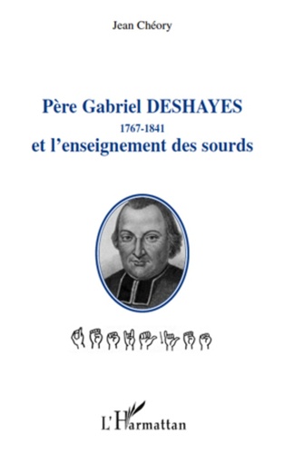 Père Gabriel Deshayes et l'enseignement des sourds. 1767-1841