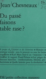 Jean Chesneaux - Du passé faisons table rase ? - À propos de l'histoire et des historiens.