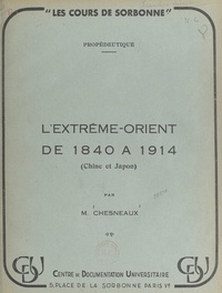 Jean Chesneaux - L'Extrême-Orient de 1840 à 1914 (Chine et Japon).