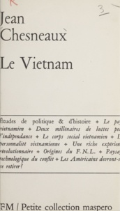 Jean Chesneaux - Le Vietnam - Études de politique et d'histoire.