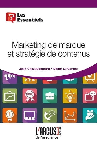 Jean Chezaubernard et Didier Le Gorrec - Marketing de marque et stratégies de contenus.
