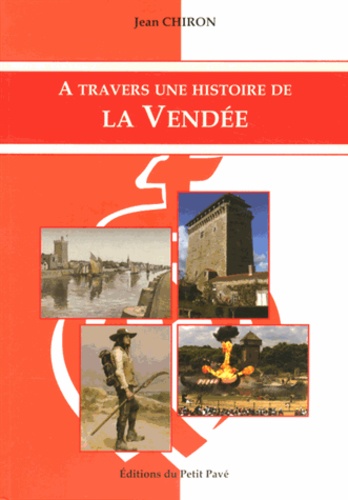 Jean Chiron - A travers une histoire de la Vendée.