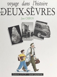 Jean Chiron - Voyage dans l'histoire des Deux-Sèvres.