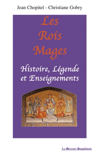 Les Rois Mages. Histoire, légende et enseignements