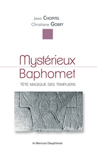 Jean Chopitel et Christiane Gobry - Mystérieux Baphomet - Tête magique des Templiers.