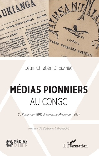 Médias pionniers au Congo. Se Kukianga (1891) et Minsamu Miayenge (1892)
