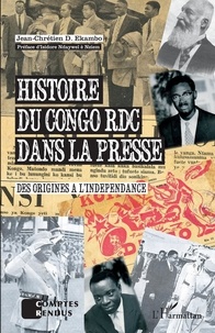 Jean-Chrétien Ekambo - Histoire du Congo RDC dans la presse - Des origines à l'indépendance.
