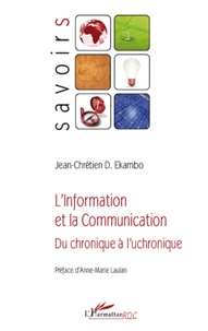Jean-Chrétien Ekambo - L'information et la communication - Du chronique à l'uchronique.