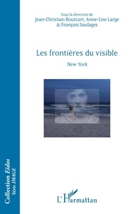 Jean-Christian Bourcart et Anne-Lise Large - Les frontières du visible - New York.