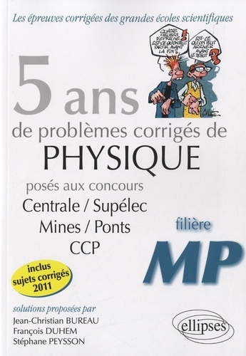 5 ans de problèmes corrigés de physique posés aux concours de Mines/Ponts/Centrale/Supélec CCP 2007-2011