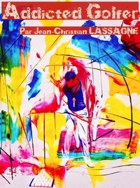 Jean-Christian LASSAGNE - Addicted Golfer.