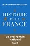 Jean-Christian Petitfils - Histoire de la France - Le vrai roman national.