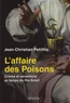 Jean-Christian Petitfils - L'affaire des Poisons - Crimes et sorcellerie au temps du Roi-Soleil.