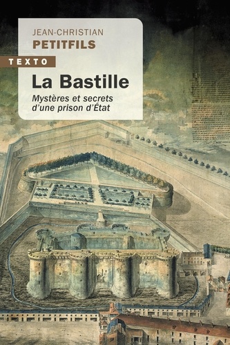 La Bastille. Mystères et secrets d’une prison d’État