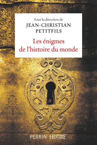 Les énigmes de l'histoire du monde de Jean-Christian Petitfils - Grand  Format - Livre - Decitre