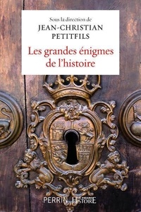 Jean-Christian Petitfils - Les grandes énigmes de l'histoire.