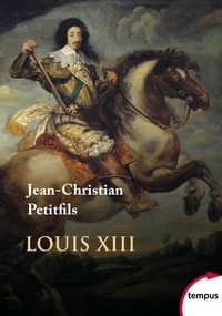Jean-Christian Petitfils - Louis XIII.