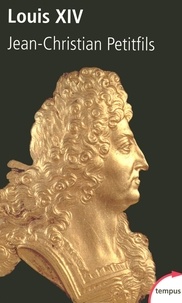 Jean-Christian Petitfils - Louis XIV.