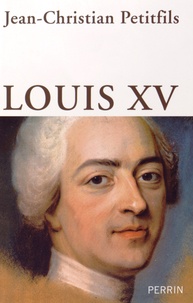 Jean-Christian Petitfils - Louis XV.