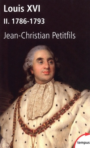 Louis XVI. Le coffret deux tomes : 1754-1786 ; 1786-1793