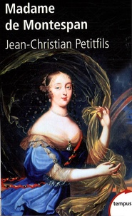 Jean-Christian Petitfils - Madame de Montespan.