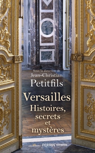 Versailles. Histoires, secrets et mystères