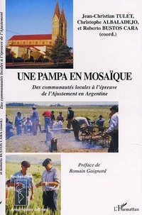 La Pampa Argentine, Une Mosaique : Des Communautes Locales A L'Epreuve De L'Ajustement En Argentine