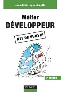 Jean-Christophe Arnulfo - Métier : développeur - 2e éd. - Kit de survie.