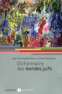 Jean-Christophe Attias et Esther Benbassa - Dictionnaire des mondes juifs.