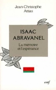 Jean-Christophe Attias - Isaac Abravanel. La Memoire Et L'Esperance.