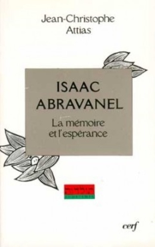 Jean-Christophe Attias - Isaac Abravanel. La Memoire Et L'Esperance.