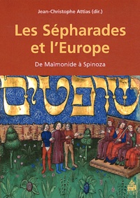 Jean-Christophe Attias - Les Sépharades et l'Europe - De Maïmonide à Spinoza.