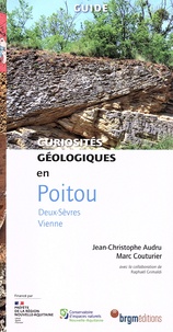 Jean-Christophe Audru et Marc Couturier - Curiosités géologiques en Poitou - Deux-Sèvres, Vienne.