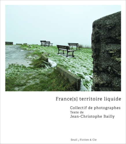 Jean-Christophe Bailly - France(s) territoire liquide.