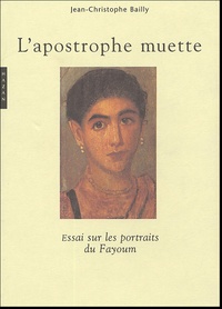 Ebooks Internet téléchargement gratuit L'apostrophe muette  - Essai sur les portraits du Fayoum (French Edition) par Jean-Christophe Bailly MOBI CHM iBook