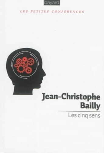 Jean-Christophe Bailly - Les cinq sens.