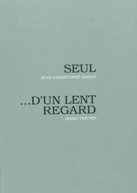 Seul... d'un lent regard