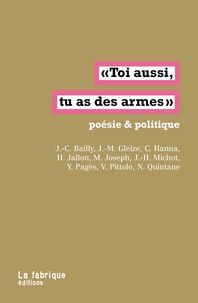 Jean-Christophe Bailly et Jean-Marie Gleize - "Toi aussi, tu as des armes" - Poésie & politique.
