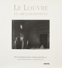 Jean-Christophe Ballot et Michel Laclotte - Le Louvre en métamorphose.