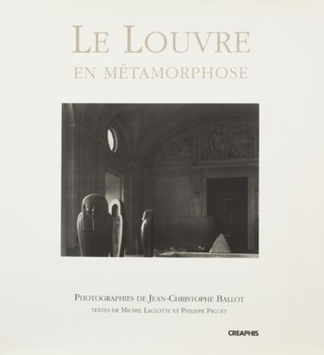 Jean-Christophe Ballot et Michel Laclotte - Le Louvre en métamorphose.