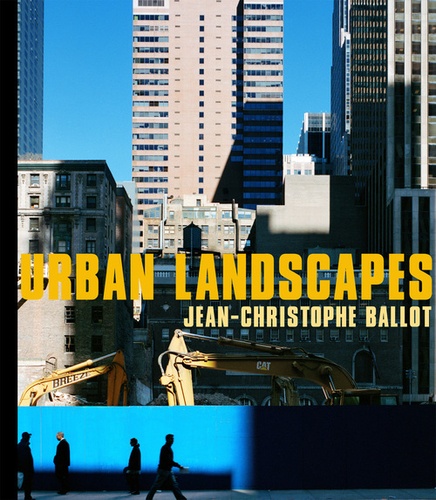 Jean-Christophe Ballot - Urban Landscapes.