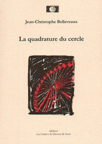 Jean-Christophe Belleveaux - La quadrature du cercle.