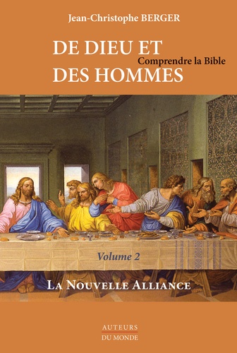 Jean-Christophe Berger - De Dieu et des hommes - Comprendre la Bible. Tome 2, La Nouvelle Alliance.