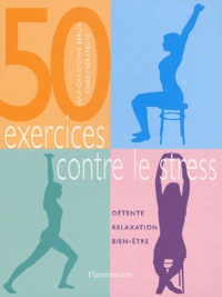 Jean-Christophe Berlin - 50 Exercices contre le stress - Détente, relaxation, bien-être.