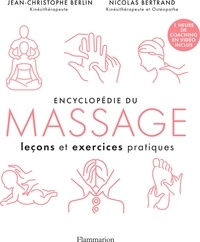 Jean-Christophe Berlin et Nicolas Bertrand - Encyclopédie du massage - Des leçons et exercices pour maîtriser le massage.