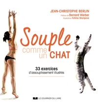 Jean-Christophe Berlin - Souple comme un chat - 33 exercices d'assouplissement illustrés.