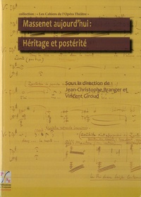 Jean-Christophe Branger et Vincent Giroud - Massenet aujourd'hui : Héritage et postérité - Actes du colloque de la XIe biennale Massenet des 25 et 26 octobre 2012. 1 CD audio
