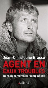 Jean-christophe Brasco - Agent en eaux troubles - Renseignements et Montgolfière.