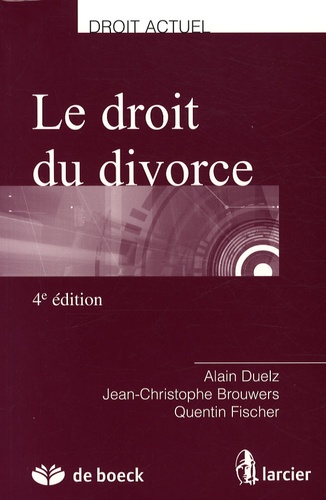 Jean-Christophe Brouwers et Quentin Fischer - Le droit du divorce.
